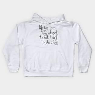 Life is too short to eat bad cakes Kids Hoodie